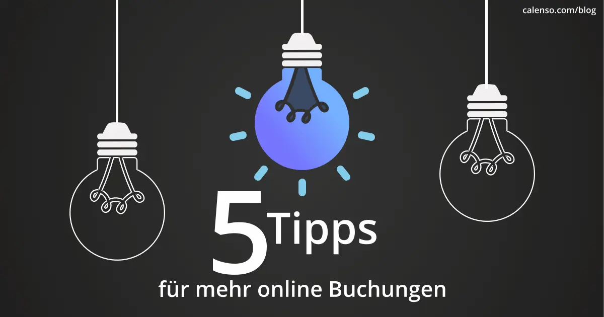 drei Glühbirnen die herunterhängen eine leuchtend calenso Blau mit der Unterschrift 5 Tipps für mehr online Buchungen
